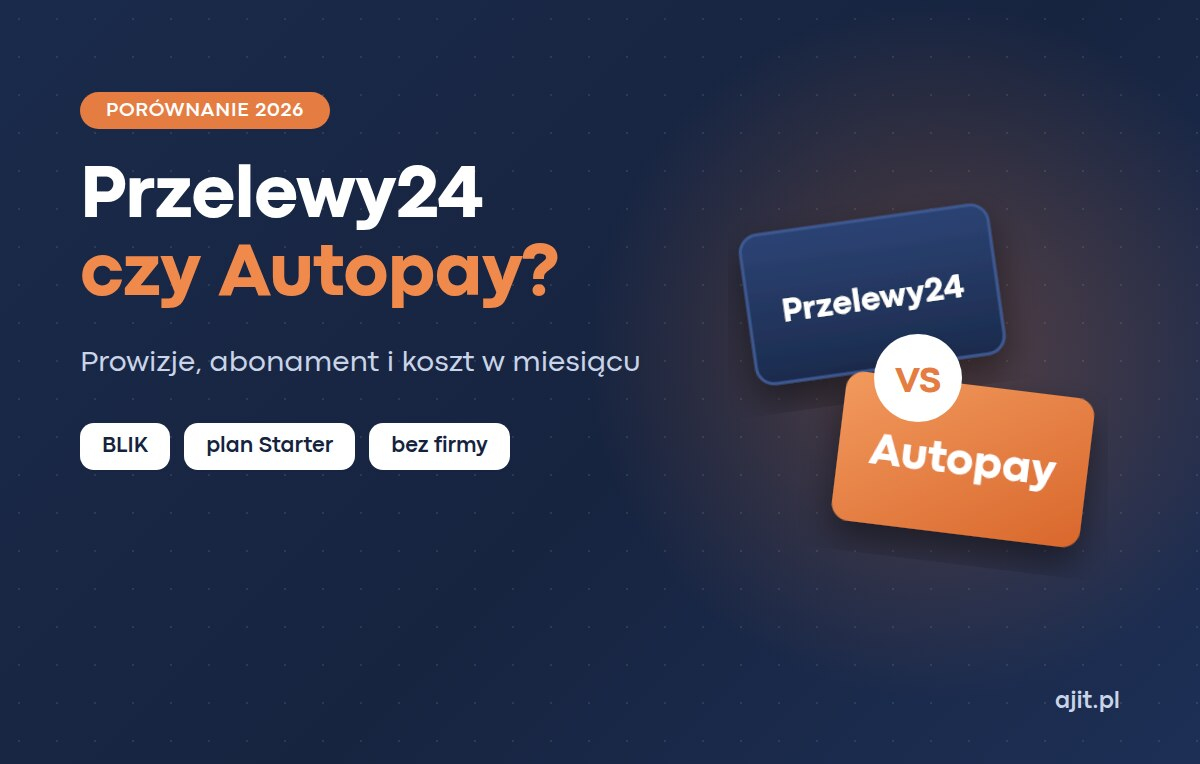 Przelewy24 czy Autopay – porównanie 2026
