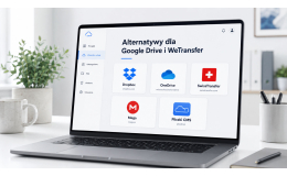 Alternatywa dla Google Drive i WeTransfer – 5 sposobów na wygodne udostępnianie plików