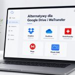 Alternatywa dla Google Drive i WeTransfer – 5 sposobów na wygodne udostępnianie plików